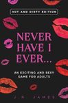 Never Have I Ever... An Exciting and Sexy Game for Adults: Hot and Dirty Edition - 圖片 1