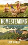 Homesteading: A Comprehensive Homestead Guide to Self-Sufficiency, Raising Backyard Chickens, and Mini Farming, Including Gardening Tips and Best Prac - 圖片 1