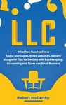 LLC: What You Need to Know About Starting a Limited Liability Company along with Tips for Dealing with Bookkeeping, Accounting, and Taxes as a Small B - 圖片 1