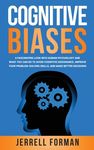 Cognitive Biases: A Fascinating Look into Human Psychology and What You Can Do to Avoid Cognitive Dissonance, Improve Your Problem-Solving Skills, and - 圖片 1