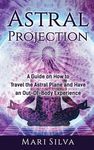 Astral Projection: A Guide on How to Travel the Astral Plane and Have an Out-Of-Body Experience - 圖片 1