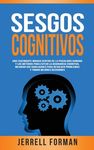 Sesgos Cognitivos: Una Fascinante Mirada dentro de la Psicología Humana y los Métodos para Evitar la Disonancia Cognitiva, Mejorar sus Habilidades par - 圖片 1