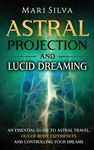Astral Projection and Lucid Dreaming: An Essential Guide to Astral Travel, Out-Of-Body Experiences and Controlling Your Dreams - 圖片 1