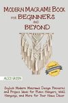 Modern Macramé Book for Beginners and Beyond: Stylish Modern Macramé Design Patterns and Project Ideas for Plant Hangers, Wall Hangings, and More for - 圖片 1