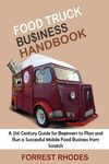 Food Truck Business Handbook: A 21st Century Guide for Beginners to Plan and Run a Successful Mobile Food Business from Scratch - 圖片 1