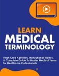 Learn Medical Terminology: Flash Card Activities, Instructional Videos, & Complete Guide To Master Medical Terms for Healthcare Professionals - 圖片 1