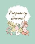 Pregnancy Journal: Pregnancy Log Book For First Time Moms, Baby Shower Gift Keepsake For Expecting Mothers, Record Milestones and Memories, Daily Nutr - 圖片 1