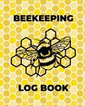 Beekeeping Log Book: Beekeepers Journal and Log, Honeybee Notebook, Beehive Inspection, Backyard Apiary, Beekeeper Gift - 圖片 1