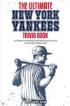 The Ultimate New York Yankees Trivia Book: A Collection of Amazing Trivia Quizzes and Fun Facts for Die-Hard Yankees Fans! - 圖片 1