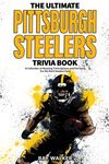 The Ultimate Pittsburgh Steelers Trivia Book: A Collection of Amazing Trivia Quizzes and Fun Facts for Die-Hard Steelers Fans! - 圖片 1