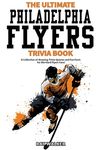 The Ultimate Philadelphia Flyers Trivia Book: A Collection of Amazing Trivia Quizzes and Fun Facts for Die-Hard Flyers Fans! - 圖片 1