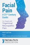 Facial Pain A 21st Century Guide: For People with Trigeminal Neuropathic Pain - 圖片 1