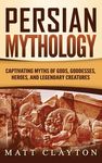 Persian Mythology: Captivating Myths of Gods, Goddesses, Heroes, and Legendary Creatures - 圖片 1