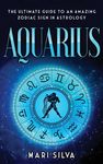 Aquarius: The Ultimate Guide to an Amazing Zodiac Sign in Astrology - 圖片 1
