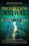 Proyección astral y sueño lúcido: Una guía esencial sobre el viaje astral, las experiencias fuera del cuerpo y el control de sus sueños - 圖片 1