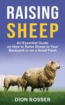 Raising Sheep: An Essential Guide on How to Raise Sheep in Your Backyard or on a Small Farm - 圖片 1