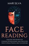 Face Reading: Unlock the Secrets of Chinese Physiognomy and Discover How to Read People Like Clockwork: Unlock the Secrets of Chinese Physiognomy and - 圖片 1