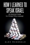 How I Learned to Speak Israel: An American's Guide to a Foreign Policy Language - 圖片 1