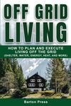 Off Grid Living: How to Plan and Execute Living off the Grid (Shelter, Water, Energy, Heat, and More) - 圖片 1