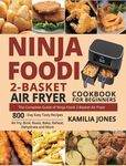 Ninja Foodi 2-Basket Air Fryer Cookbook for Beginners: The Complete Guide of Ninja Foodi 2-Basket Air Fryer 800-Day Easy Tasty Recipes Air Fry, Broil, - 圖片 1
