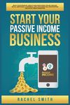 Start Your Passive Income Business: Build Your Financial Wealth and Make Money Online through Retail Arbitrage, E-Commerce, Affiliate Marketing, Drops - 圖片 1