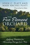 The Five Element Orchard: QiGong Practices for Harvesting Energy from Trees - 圖片 1