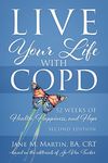 Live Your Life with COPD - 52 Weeks of Health, Happiness, and Hope: Second Edition - 圖片 1