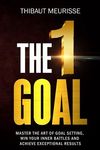 The One Goal: Master the Art of Goal Setting, Win Your Inner Battles, and Achieve Exceptional Results (Free Workbook Included) - 圖片 1