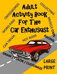 Adult Activity Book for the Car Enthusiast: Large Print Crosswords, Word Find, Car Trivia, Matching, Color and Customize and More - 圖片 1