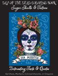 Day of the Dead Coloring Book: : Sugar Skulls & Tattoos; Bonus: Day of the Dead Interesting Facts & Quotes: Adults & Older Children; Use markers, gel - 圖片 1