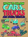 How to Draw Cars, Trucks and Other Vehicles: Learn How to Draw for Kids with Step by Step Drawing - 圖片 1