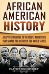 African American History: A Captivating Guide to the People and Events that Shaped the History of the United States - 圖片 1