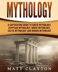 Mythology: A Captivating Guide to Greek Mythology, Egyptian Mythology, Norse Mythology, Celtic Mythology and Roman Mythology - 圖片 1