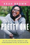 The Pretty One: On Life, Pop Culture, Disability, and Other Reasons to Fall in Love with Me - 圖片 1