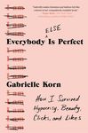 Everybody (Else) Is Perfect: How I Survived Hypocrisy, Beauty, Clicks, and Likes - 圖片 1