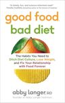 Good Food, Bad Diet: The Habits You Need to Ditch Diet Culture, Lose Weight, and Fix Your Relationship with Food Forever - 圖片 1