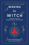 Waking the Witch: Reflections on Women, Magic, and Power - 圖片 1
