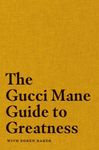 The Gucci Mane Guide to Greatness - 圖片 1