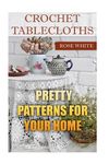Crochet Tablecloths: Pretty Patterns for Your Home: (Crochet Stitches, Crochet Patterns) - 圖片 1
