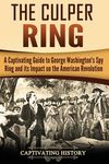The Culper Ring: A Captivating Guide to George Washington's Spy Ring and its Impact on the American Revolution - 圖片 1