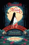 Beneath the Moon: Fairy Tales, Myths, and Divine Stories from Around the World - 圖片 2