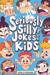 Seriously Silly Jokes for Kids: Joke Book for Boys and Girls ages 7-12 - 圖片 1