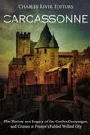 Carcassonne: The History and Legacy of the Castles, Campaigns, and Crimes in France's Fabled Walled City - 圖片 1