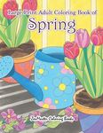 Large Print Adult Coloring Book of Spring: An Easy and Simple Coloring Book for Adults of Spring with Flowers, Butterflies, Country Scenes, Designs, a - 圖片 1
