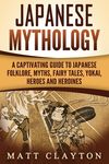 Japanese Mythology: A Captivating Guide to Japanese Folklore, Myths, Fairy Tales, Yokai, Heroes and Heroines - 圖片 1