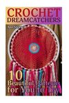 Crochet Dreamcatchers: 10 Beautiful Patterns for You to Try: (Crochet Patterns, Crochet Stitches) - 圖片 1