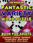 Fantastic Variety Word Puzzle Book For Adults (Crossword, Freeform, Ouroboros, Pyramid Word, Word Search, Ladder Word, Find a Quote). 130 Puzzles: Var - 圖片 1