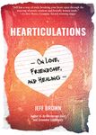 Hearticulations: On Love, Friendship & Healing: On Love, Friendship & Healing - 圖片 1