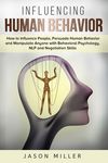 Influencing Human Behavior: How to Influence People, Persuade Human Behavior and Manipulate Anyone with Behavioral Psychology, NLP and Negotiation Ski - 圖片 1