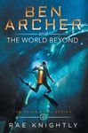 Ben Archer and the World Beyond (The Alien Skill Series, Book 4) - 圖片 1